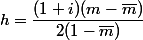 h=\dfrac{(1+i)(m-\bar{m})}{2(1-\bar{m})}